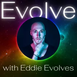Evolve with Eddie Evolves Podcast artwork