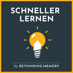 SCHNELLER LERNEN - Speed Learning mit Rethinking Memory Podcast artwork