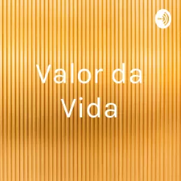 Valor da Vida Podcast artwork