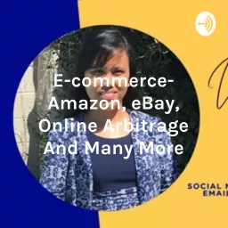All about E-commerce- Amazon, eBay, Online Arbitrage, Facebook Marketplace, Shopify Podcast artwork