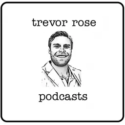 Trevor Rose Podcast