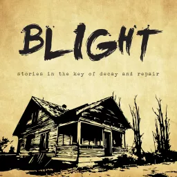 BLIGHT Podcast artwork