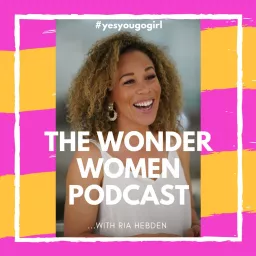 The Wonder Women Podcast with Ria Hebden artwork