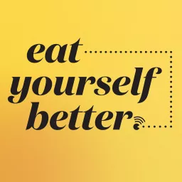 Eat Yourself Better Podcast artwork