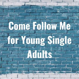 Come Follow Me for Young Single Adults Podcast artwork