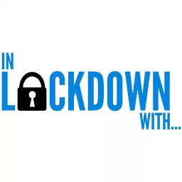 In Lockdown With... Podcast artwork