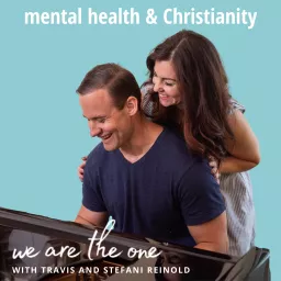 We are the One: Christianity and Mental Health with Travis Reinold Podcast artwork