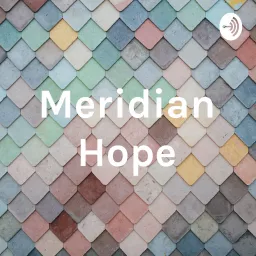 Meridian Hope Podcast artwork