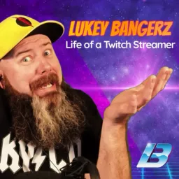 Lukey Bangerz: Life of a Twitch Streamer Podcast artwork