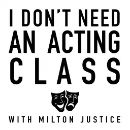 I Don't Need an Acting Class Podcast artwork