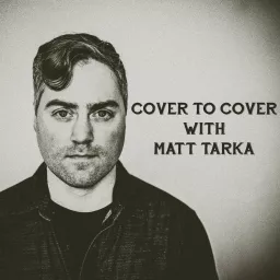 Cover to Cover with Matt Tarka Podcast artwork