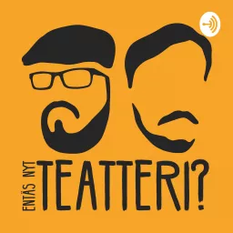 Entäs nyt, teatteri? Podcast artwork