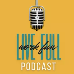 Live Full Work Fun Podcast artwork
