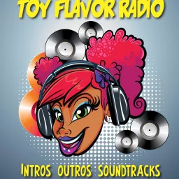 Toy Flavor Radio: Soundtracks Podcast artwork