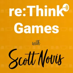 Rethink Games with Scott Novis