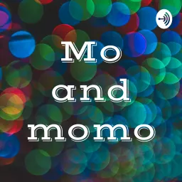 Mo and momo Podcast artwork