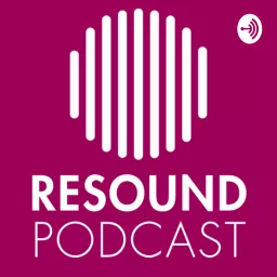 Resound Podcast