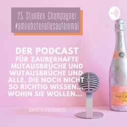 25 Stunden Champagner #amliebstenallesaufeinmal Podcast artwork