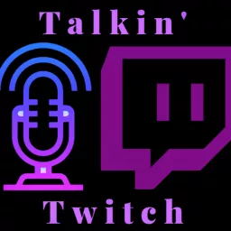 Talkin' Twitch Podcast artwork