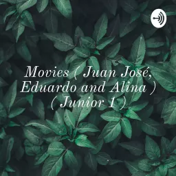 Movies ( Juan José, Eduardo and Alina ) ( Junior 1 ) Podcast artwork