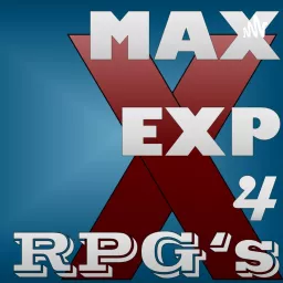 Max EXP 4 RPG's Podcast artwork