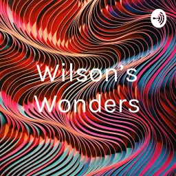 Wilson’s Wonders Podcast artwork