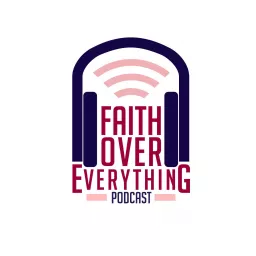 Faith Over Everything Podcast artwork