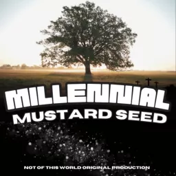 Millennial Mustard Seed Podcast artwork