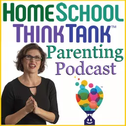 HomeSchool ThinkTank Parenting Podcast