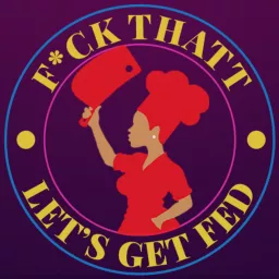 F*CK THATT Let’s Get FED Podcast artwork