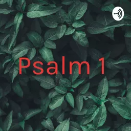 Psalm 1 Podcast artwork