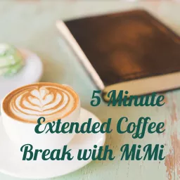 5 Minute Extended Coffee Break with MiMi