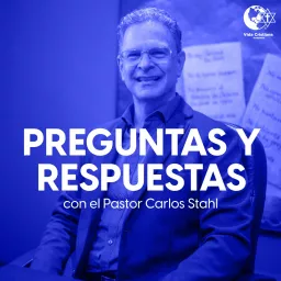 Preguntas y Respuestas con el Pastor Carlos Stahl Podcast artwork