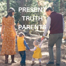 Present Truth Parents Podcast artwork