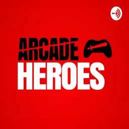 Arcade Heroes Podcast artwork