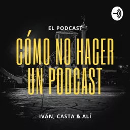 Cómo No Hacer Un Podcast artwork