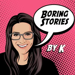 Boring Stories By K Podcast artwork