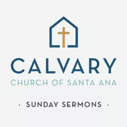 Calvary Church of Santa Ana - Sunday Sermons Podcast artwork