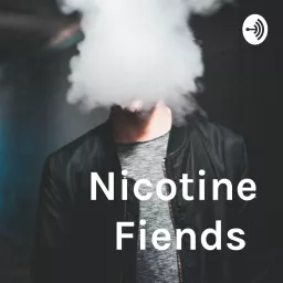 Nicotine Fiends Podcast artwork
