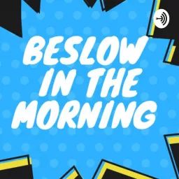Beslow In The Morning Podcast artwork