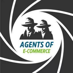 Agents of E-Commerce Podcast