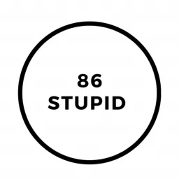 86 Stupid Podcast artwork