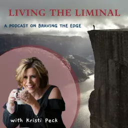 Living the Liminal - Braving the Edge Podcast artwork