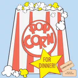 Popcorn For Dinner Podcast artwork