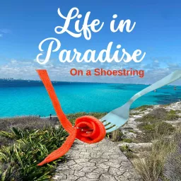 Life in Paradise on a Shoestring Podcast artwork
