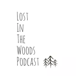 Lost In The Woods Podcast artwork