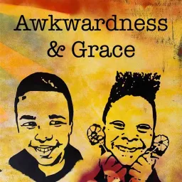 Awkwardness & Grace Podcast artwork