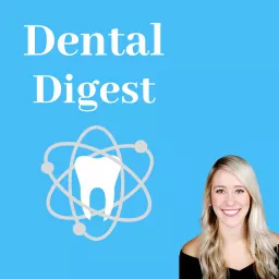 Dental Digest Podcast with Dr. Melissa Seibert