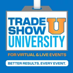 Trade Show University for Virtual & Live Events Podcast artwork