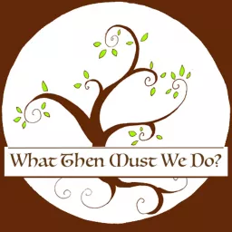 What Then Must We Do? Podcast artwork